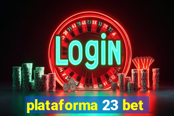 plataforma 23 bet